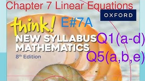 Chapter 7| Ex#7A Q1(a-d) Q5(a,b,e)| Linear equations | Think New Oxford Syllabus Mathematics Book 1