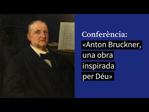 Anton Bruckner, una obra inspirada per Déu | Conferència a càrrec d’Albert Ferrer Flamarich