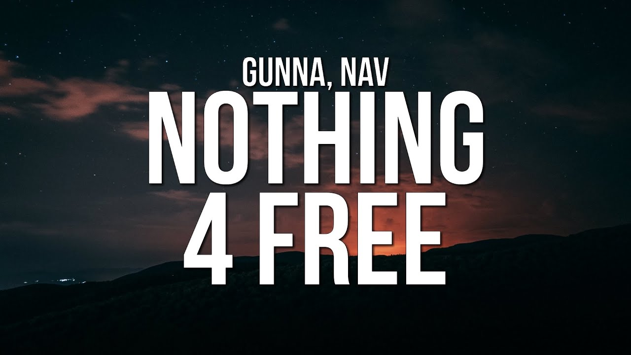 Gunna - NOTHING 4 FREE (Lyrics) ft. NAV