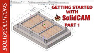 SolidCAM - Getting Started part 1