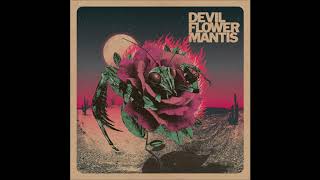 Devil Flower Mantis - Devil Flower Mantis - 2019 Full E P