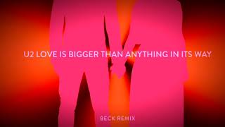 U2 - “Love Is Bigger Than Anything In Its Way” | Beck Remix