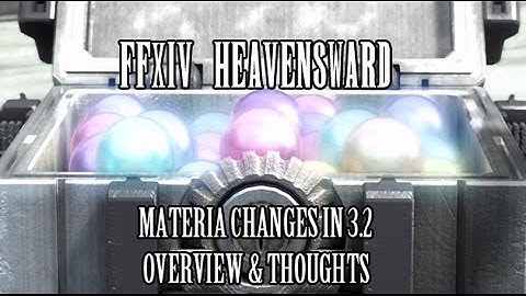 FFXIV Heavensward: Materia Changes in Patch 3.2 Overview & Thoughts