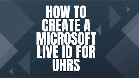Microsoft Live ID - How to create a Microsoft Live ID  for UHRS.