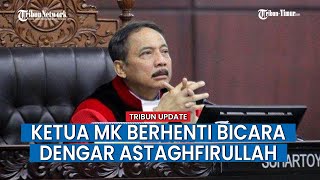 Ketua MK Suhartoyo Tiba-tiba Berhenti Bicara saat Dengar Kubu 01 Berucap Astaghfirullah