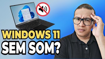 WINDOWS 11 SEM SOM? RESOLVIDO (Atualizado 2025)