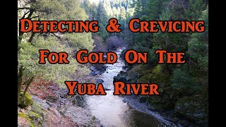 Detecting and crevicing for gold on the Yuba River