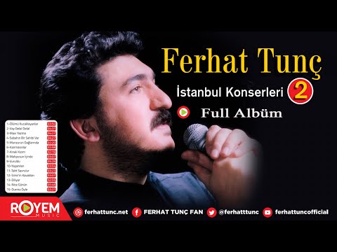 Ferhat Tunç - İstanbul Konserleri 2- Full Albüm