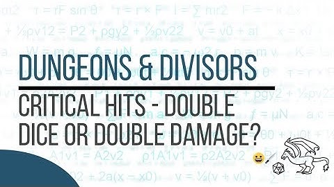 Critical Hits - Double Dice or Double Damage - Dungeons & Divisors