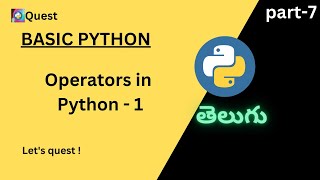 Operators in Python|Telugu|Quest. #pythonprogramming #pythontelugu #letsquest #pythonprogramminng.