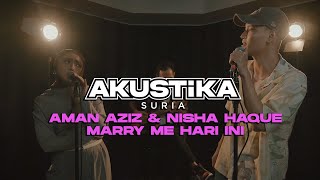 Aman Aziz & Nisha Haque - Marry Me Hari Ini (LIVE) #AkustikaSuria