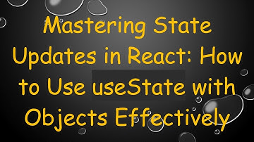 Mastering State Updates in React: How to Use useState with Objects Effectively