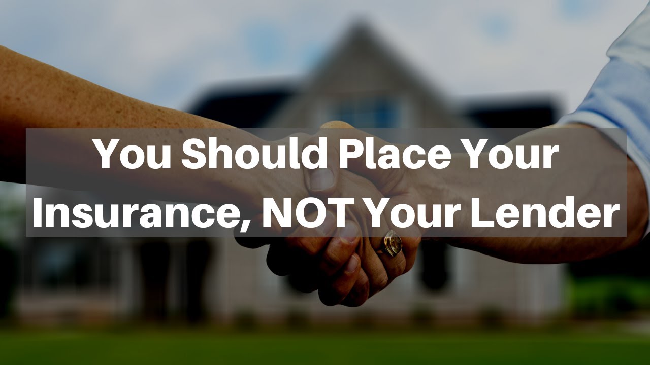 Why You Shouldn't Let Your Mortgagee or Lender Place Your Insurance