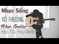 NHẠC SỐNG VÔ THƯỜNG Hay Nhất Mọi Thời Đại - Tình Khúc Guitar Nhạc Vàng Không Lời Để Đời