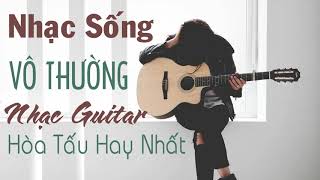 NHẠC SỐNG VÔ THƯỜNG Hay Nhất Mọi Thời Đại - Tình Khúc Guitar Nhạc Vàng Không Lời Để Đời