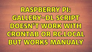 Raspberry Pi: gallery-dl script doesn't work with crontab or rc.local but works manualy