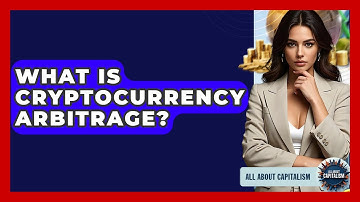What Is Cryptocurrency Arbitrage? - All About Capitalism