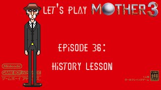 Mother 3 - Episode 36: History Lesson
