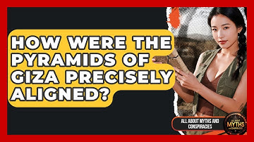 How Were The Pyramids Of Giza Precisely Aligned? - All About Myths and Conspiracies
