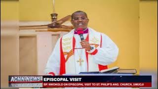 BISHOP NWOKOLO ON AN EPISCOPAL VISIT TO ST. PHILIP’S ANGLICAN CHURCH, UMUOJI
