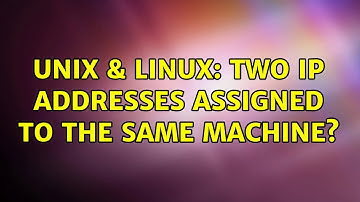 Unix & Linux: Two IP addresses assigned to the same machine?