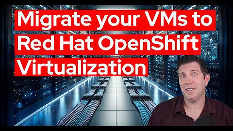 Migrate your VMs to Red Hat OpenShift Virtualization & Ansible Automation Platform