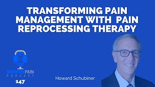 Transforming Pain Management: Pain Reprocessing Therapy with Howard Schubiner