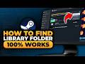 How To Find Steam Library Folder (𝟮𝟬𝟮𝟲) | 100% WORKS | NO Yapping, To The Point! | FAST &amp; EASY