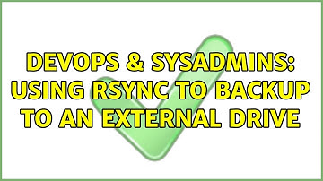 DevOps & SysAdmins: Using Rsync to backup to an external drive (12 Solutions!!)