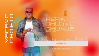 Othicho Jasuba - Remboh (Official Audio) SMS SKIZA 6989003 TO \