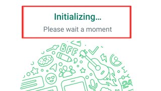 Whatsapp Fix Initializing Please Wait A Moment Login Error Problem screenshot 5