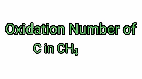 Oxidation Number of C in CH4.  Oxidation Number of Carbon in Methane.   Oxidation state of CH4