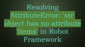 Resolving AttributeError: 