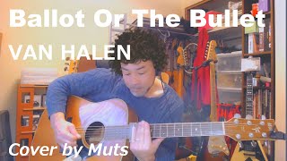 Ballot Or The Bullet - VAN HALEN🔶Cover by Muts