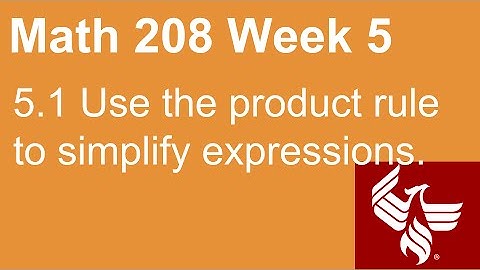 28 Math 208 Week 5 Section 5.1 Use the product rule to simplify expressions