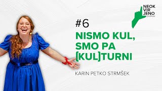 Karin Petko Strmšek: "Nismo KUL, smo pa (KUL)turni" ⎜ Neokvirjeno podkast ⎜ E6