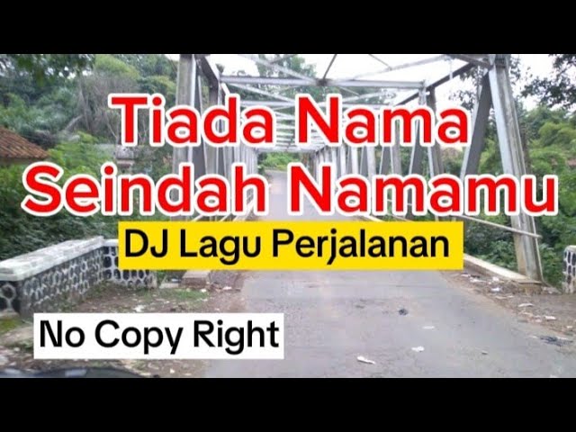 DJ REMIX TIADA NAMA SEINDAH NAMAMU | Lagu Nostalgia Paling Dicari Teman Perjalanan - No Copy Right class=