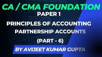 CA/CMA Foundation | Lecture 53 | Partnership Accounts (Part-6) | Avijeet Kumar Gupta