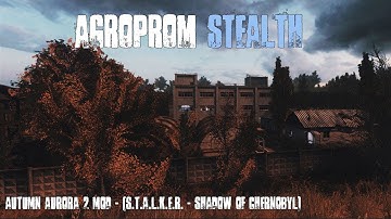 Autumn Aurora 2 - Agroprom Stealth (S.T.A.L.K.E.R. - Shadow Of Cherobyl)
