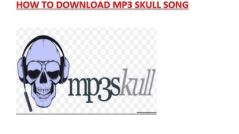 HOW TO DOWNLOAD MP3 SKULL SONG