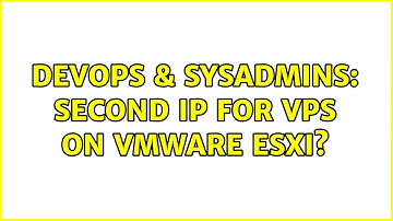 DevOps & SysAdmins: Second IP for VPS on VmWare ESXI?
