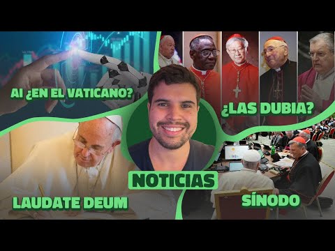 💥 SÍNODO Y LAS DUBIA DE CARDENALES | ¿AI EN EL VATICANO? | LAUDATE DEUM - Noticias Católicas