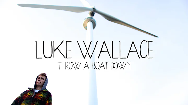 Throw a Boat Down - Luke Wallace (Official Music V...