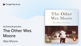 The Other Wes Moore by Wes Moore · Audiobook preview