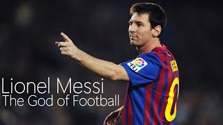 Lionel Messi - The God of Football