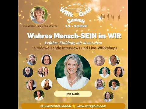 Nada at the WIRk-Gold-Summit on the topic of "True Human-BEING in the WE" - From 09/03-09/09/2026...