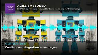 Agile Embedded Podcast E22: Testing Embedded Firmware Without Hardware