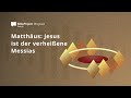 Matthäus: Jesus ist der verheißene Messias