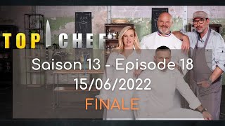 Top Chef - Saison 13, épisode 18 du 15 06 2022 - FINALE