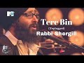 Tere Bin Unplugged+Lyrics By Rabbi Shergill At MTV Unplugged   Best Of MTV Unplugged